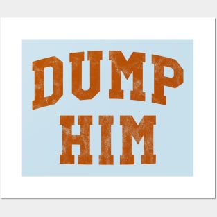 Dump Him Posters and Art